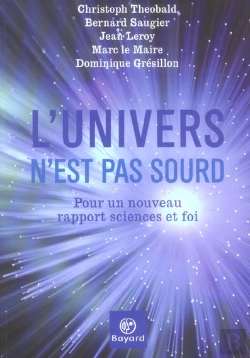 Bertrand.pt - L'Univers N'Est Pas Sourd ; Pour Un Nouveau Rapport Sciences Et Foi