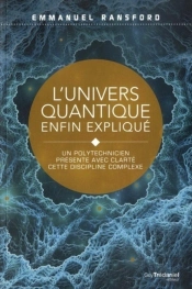 L'Univers Quantique Enfin Expliqué ; Un Polytechnicien Présente Avec Clarté Cette Discipline Complèxe