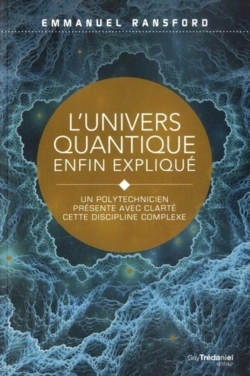 Bertrand.pt - L'Univers Quantique Enfin Expliqué ; Un Polytechnicien Présente Avec Clarté Cette Discipline Complèxe