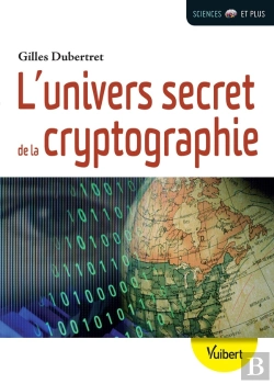 Bertrand.pt - L'Univers Secret De La Cryptographie ; L'Art Du Codage Et Du Décodage