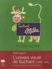 L'Univers Visuel De Suchard (1945-1990) ; Des Images De L'Entreprise À L'Image D'Entreprise