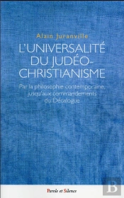 L'Universalité Du Judéo-Christianisme : Par La Philosophie Contemporaine, Jusqu'Aux Commandements Du Décalogue