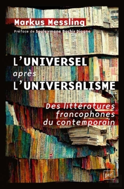 Bertrand.pt - L'Universel Après L'Universalisme : Des Littératures Francophones Du Contemporain