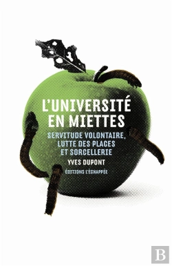 Bertrand.pt - L'Université En Miettes ; Servitude Volontaire, Lutte Des Places Et Crises De Sorcellerie