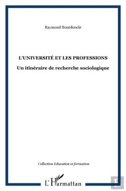 Bertrand.pt - L'Universite Et Les Professions - Un Itineraire De Recherche Sociologique