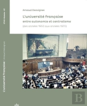 L'Université Française Entre Autonomie Et Centralisme (Des Années 1950 Aux Années 1970)