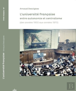 Bertrand.pt - L'Université Française Entre Autonomie Et Centralisme (Des Années 1950 Aux Années 1970)