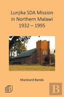 Lunjika Sda Mission In Northern Malawi 1932 - 1995
