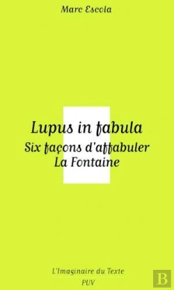 Bertrand.pt - Lupus In Fabula ; Six Facons D'Affabuler La Fontaine