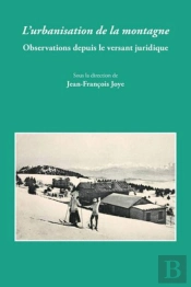 L'Urbanisation De La Montagne ; Observations Depuis Le Versant Juridique