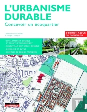 L'Urbanisme Durable ; Concevoir Un Écoquartier (2e Édition)