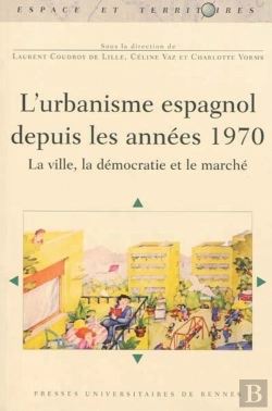Bertrand.pt - L'Urbanisme Espagnol Depuis Les Années 1970 ; La Ville, La Démocratie Et Le Marché