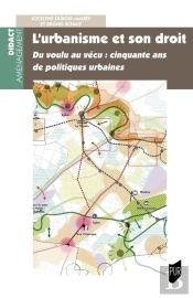 L'Urbanisme Et Son Droit : Du Voulu Au Vécu : Cinquante Ans De Politiques Urbaines
