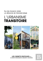 L'Urbanisme Transitoire - Les Carnets Pratiques De L'Institut Paris Region N°9