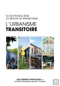 Bertrand.pt - L'Urbanisme Transitoire - Les Carnets Pratiques De L'Institut Paris Region N°9