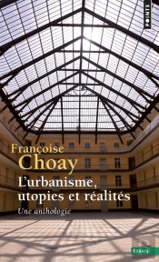 L'Urbanisme, Utopies Et Réalités ; Une Anthologie