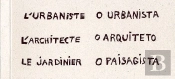 L'Urbaniste, L'Architecte, Le Jardinier