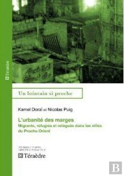 Bertrand.pt - L'Urbanite Des Marges ; Migrants, Refugiés Et Relégués Dans Les Villes Du Proche-Orient