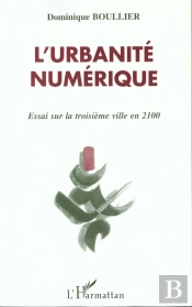 L'Urbanité Numérique ; Essai Sur La Troisième Ville En 2100