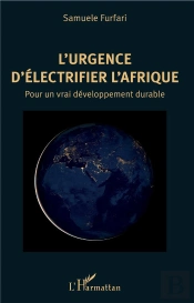 L'Urgence D'Electrifier L'Afrique - Pour Un Vrai Developpement Durable