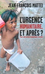 L'Urgence Humanitaire, Et Apres ? Pour Une Action Humanitaire Durable