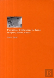 L'Urgence, L'Échéance, La Durée / Emergency, Dealine, Duration