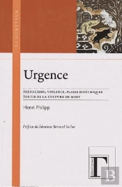 L'Urgence ; Sexualisme, Violence, Plaies Bioéthiques ; Sortir De La Culture De Mort