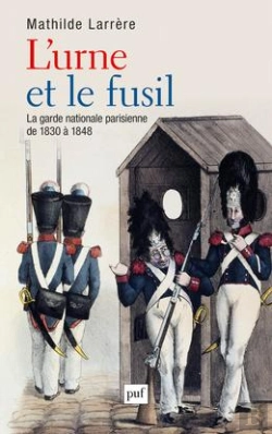 Bertrand.pt - L'Urne Et Le Fusil ; La Garde Nationale De 1830 À 1848