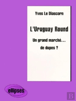 Bertrand.pt - L'Uruguay Round - Un Grand Marché... De Dupes ?