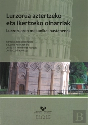 Lurzorua Aztertzeko Eta Ikertzeko Oinarriak. Lurzoruaren Mekanika: Hastapenak