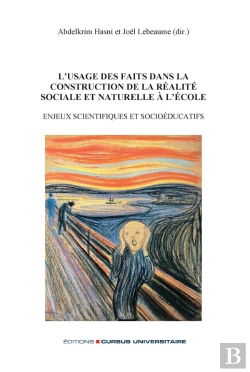 Bertrand.pt - L'Usage Des Faits Dans La Construction De La Realite Sociale Et Naturelle A L'Ecole - Enjeux Scienti