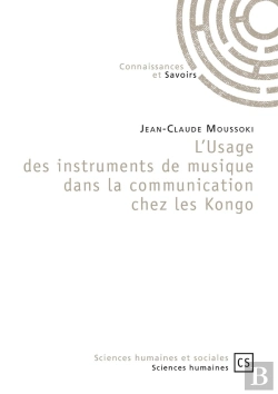 Bertrand.pt - L'Usage Des Instruments De Musique Dans La Communication Chez Les Kongo