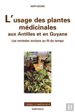 Bertrand.pt - L'Usage Des Plantes Médicinales Aux Antilles Et En Guyane