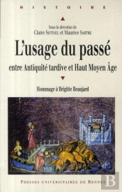 L'Usage Du Passé ; Entre Antiquité Tardive Et Haut Moyen Age
