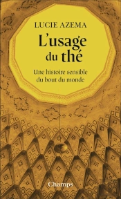 L'Usage Du Thé : Une Histoire Sensible Du Bout Du Monde