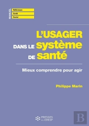 L'Usager Dans Le Système De Santé : Mieux Comprendre Pour Agir
