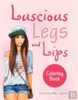 Bertrand.pt - Luscious Legs And Lips Coloring Book