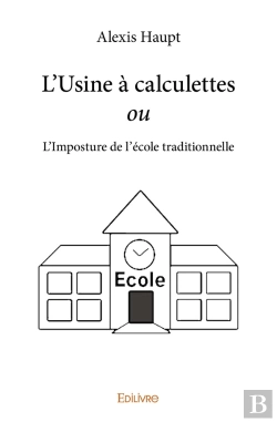 Bertrand.pt - L'Usine À Calculettes Ou L'Imposture De L'École Traditionnelle