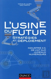 L'Usine Du Futur : Stratégie Et Déploiement ; Industrie 4.0, Du Big Data À La Réalité Virtuelle