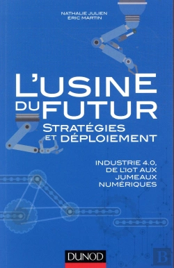 Bertrand.pt - L'Usine Du Futur : Stratégie Et Déploiement ; Industrie 4.0, Du Big Data À La Réalité Virtuelle