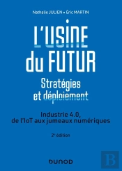 L'Usine Du Futur : Stratégies Et Déploiement ; Industrie 4.0, De L'Iot Aux Jumeaux Numériques (2e Édition)
