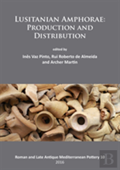 Lusitanian Amphorae: Production And Distribution