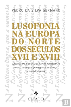 Bertrand.pt - Lusofonia na Europa do Norte dos Séculos XVII e XVIII