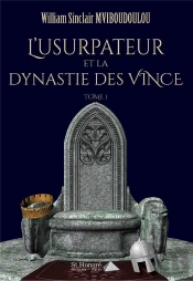 L'Usurpateur Et La Dynastie Des Vince T.1