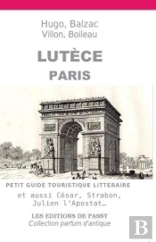 Lutèce Paris ; Petit Guide Touristique Littéraire