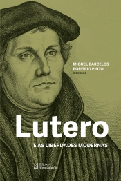 Lutero e as Liberdades Modernas