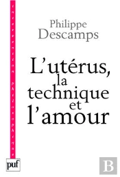 L'Utérus, La Technique Et L'Amour : L'Enfant De L'Ectogenèse