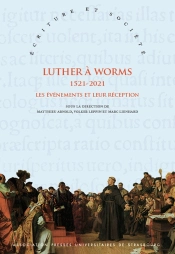 Luther À Worms 1521-2021 : Les Événements Et Leur Réception