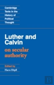 Luther And Calvin On Secular Authority
