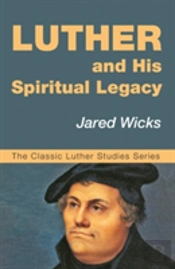 Luther And His Spiritual Legacy